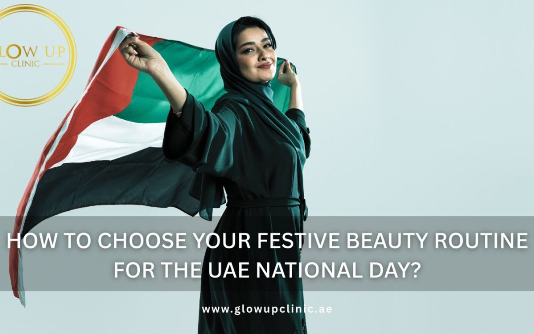 How to Choose Your Festive Beauty Routine for the UAE National Day
