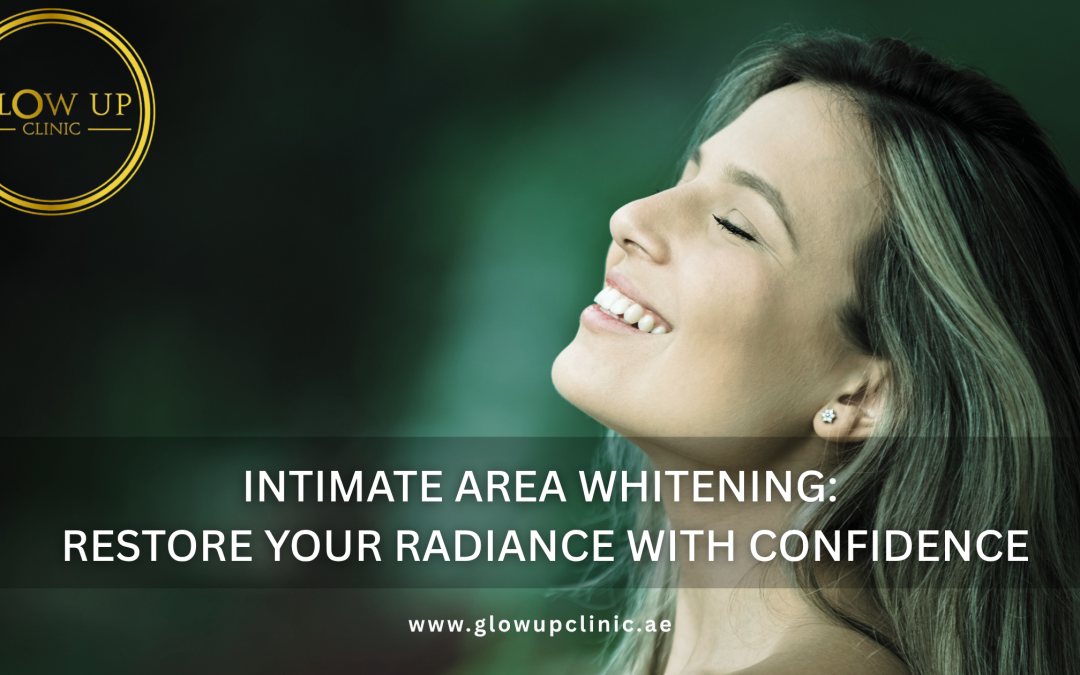 Intimate Area Whitening: Restore Your Radiance with Confidence