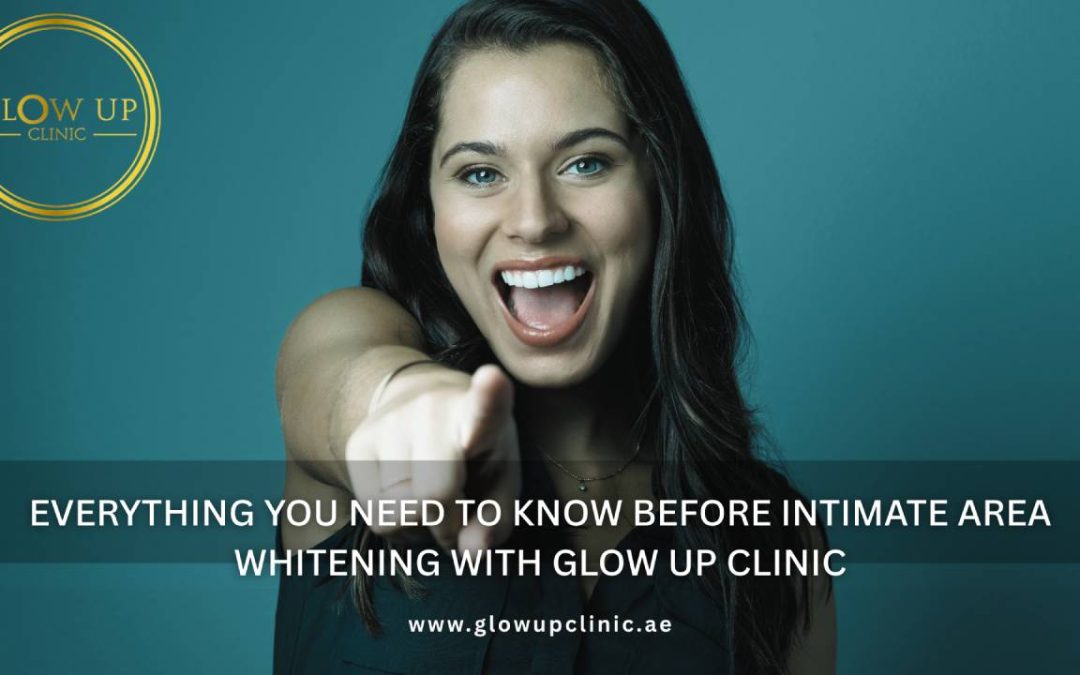 Everything You Need to Know Before Intimate Area Whitening in Dubai