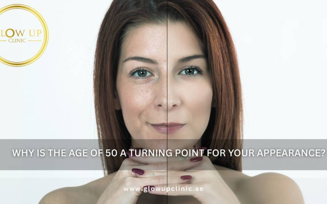 Why Is the Age of 50 a Turning Point for Your Appearance